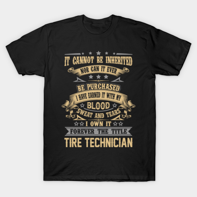 Tire Technician T Shirt Forever The Title 2 Gift Item Tee Tire